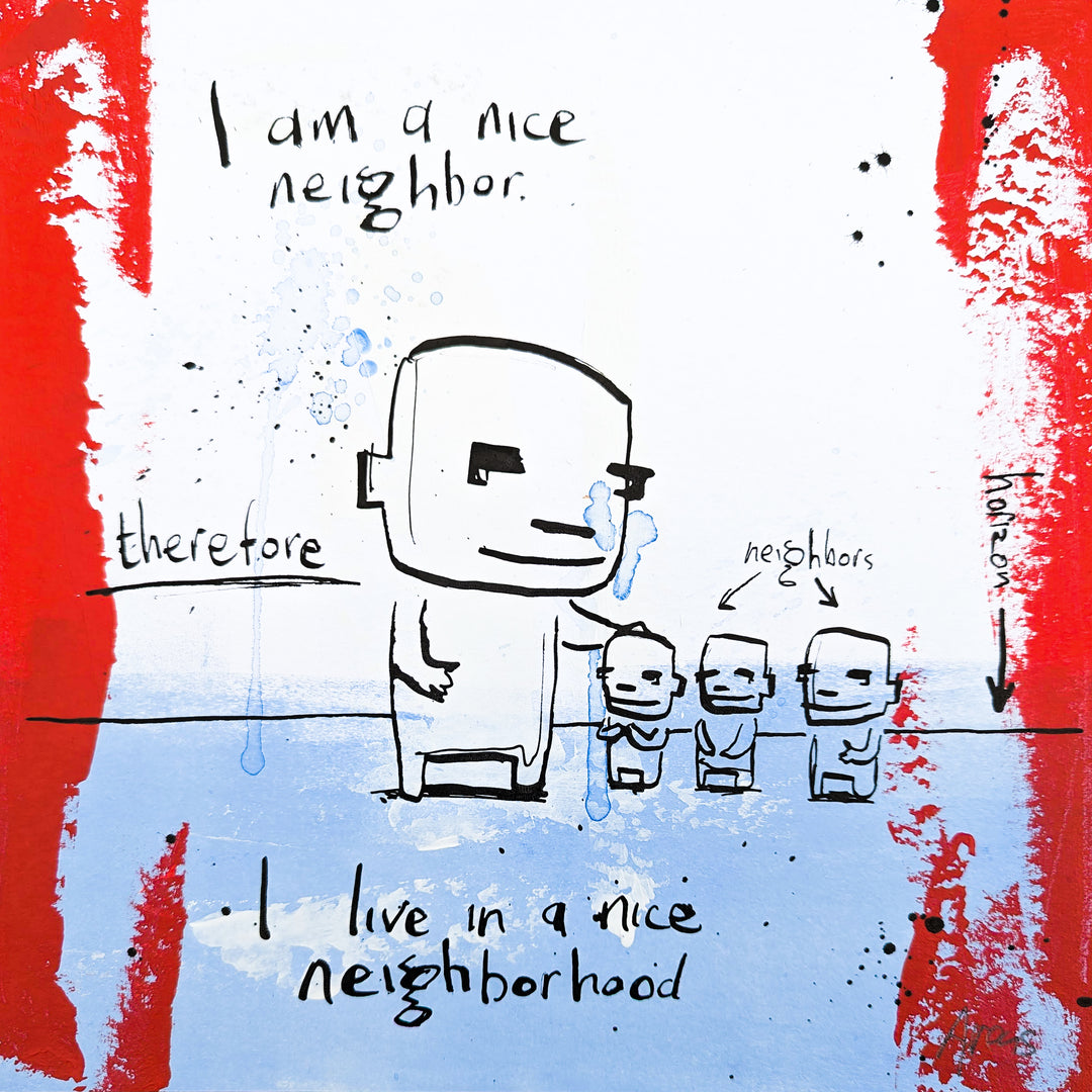 "A Nice Neighborhood" by Netherlands-based artist Jan-Hein Arens, an acrylic and ink on paper work featuring whimsical cartoon-like figures with handwritten text reading 'I am a nice neighbor, therefore I live in a nice neighborhood.' Block-shaped figures stand against a white and light blue background framed by bold red painted borders, blending dry humor with social commentary. A mixed-media work presented by Morton Contemporary Gallery.